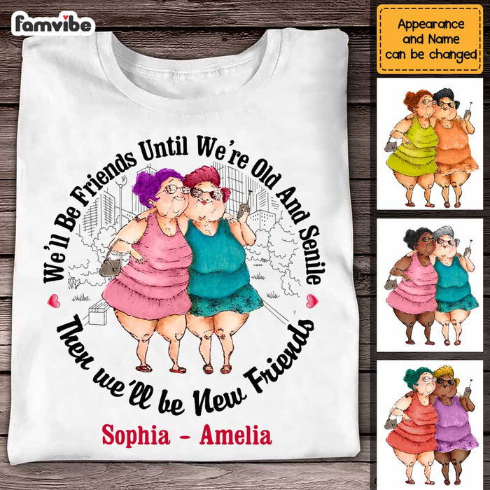 Personalized Be Friends Until Old And Senile Shirt - Hoodie - Sweatshirt OB261 30O47 1