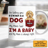 Personalized Dog Mom My Mom Said I'm A Baby Mug FB231 67O47 1
