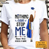 Personalized Graduation Girl Nothing Can Stop Me T Shirt MR22 67O57 1