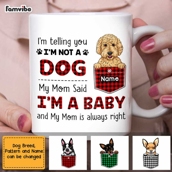 Personalized Dog Mom My Mom Said I'm A Baby Mug FB231 67O47 1