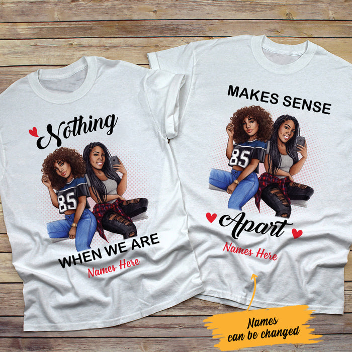 Personalized Nothing Makes Sense BWA Friends Couple T Shirt SB143 26O47 1