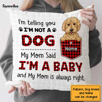 Personalized Dog Mom My Mom Said I'm A Baby Pillow FB231 67O47 thumb 1