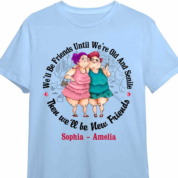 Personalized Be Friends Until Old And Senile Shirt - Hoodie - Sweatshirt OB261 30O47 1