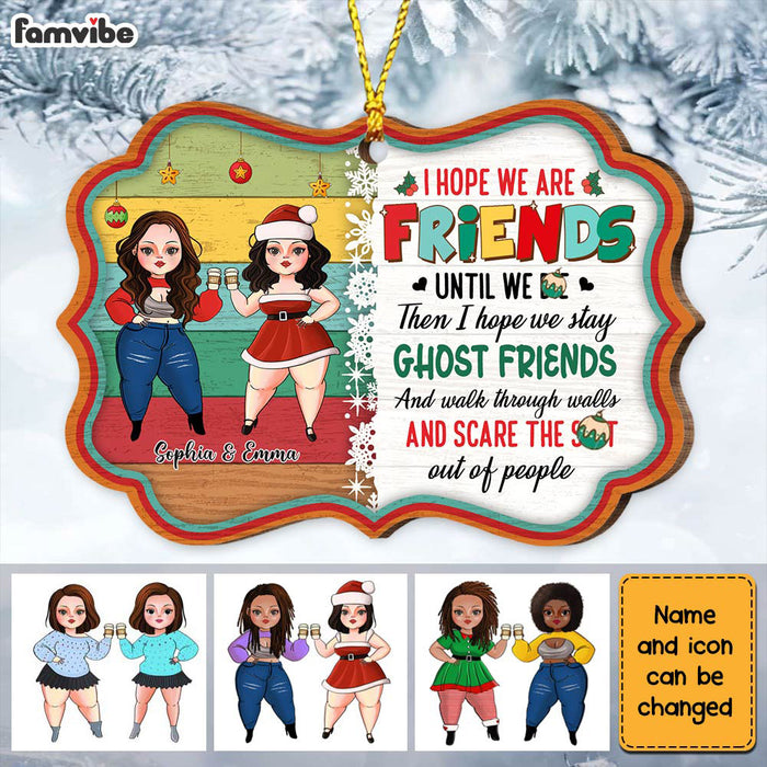 Personalized Friendship I Hope We Are Friend Until We Benelux Ornament NB101 58O28 1