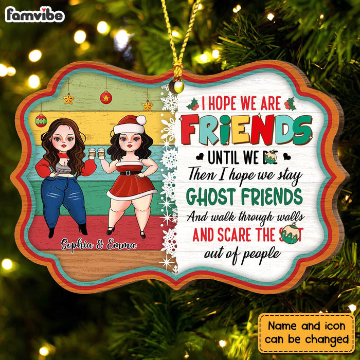 Personalized Friendship I Hope We Are Friend Until We Benelux Ornament NB101 58O28 1